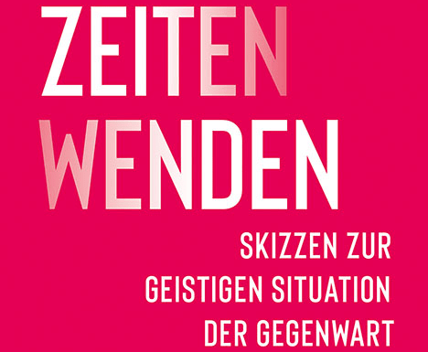 ZeitenWenden Skizzen zur geistigen Situation der&nbsp;Gegenwart